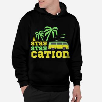 Stay Staycation Summer Camping Vacation Van Life Hoodie - Seseable