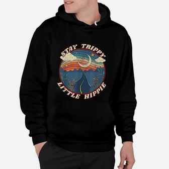Stay Trippy Little Hippie Funny Peace Love Hippy Hoodie - Seseable