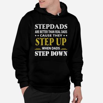 Stepdad Are Better Real Dad They Step Up T-shirt Hoodie - Seseable