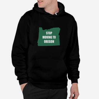 Stop Moving To Oregon Hoodie - Seseable