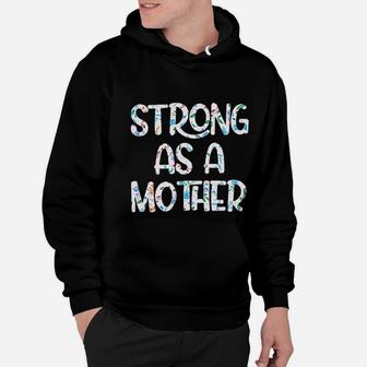 Strong As A Mother For Women Funny Mama Hoodie - Seseable