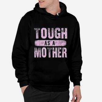 Strong Mama Cute Mothers Day Gift Tough As A Mother Mom Hoodie - Seseable