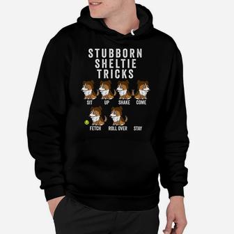 Stubborn Shetland Sheepdog Tricks Funny Dog Gift Hoodie - Seseable