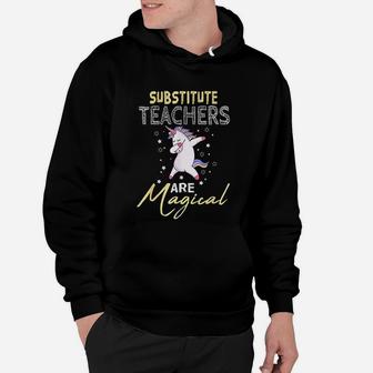 Substitute Teachers Are Magical Dabbing Unicorn Lovers Gift Hoodie - Seseable