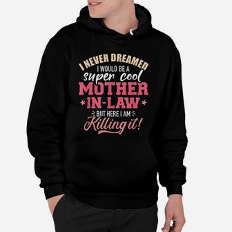 Super Cool Mother In Law Killing It Mothers Day Hoodie - Seseable