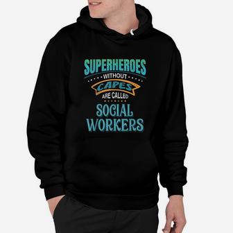 Superheroes Without Capes Are Called Social Workers Hoodie - Seseable