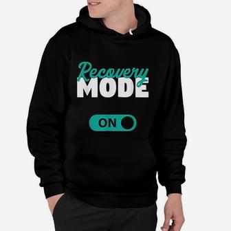 Surgery Recovery Present Get Well Soon Gift Recovery Mode On Hoodie - Seseable