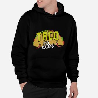 Taco Bro Brother Mexican Food Fiesta Cinco De Mayo T Shirt Hoodie - Seseable