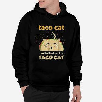Taco Cat Tacocat Spelled Backward Is Tacocat Hoodie - Seseable