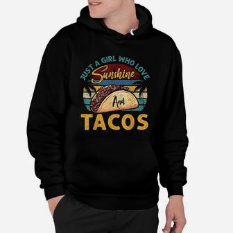 Taco Tee Just A Girl Who Loves Sunshine Tacos Hoodie - Seseable