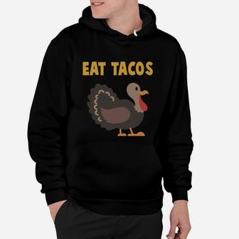 Taco Thanksgiving Turkey Funny 2018 Hoodie - Seseable
