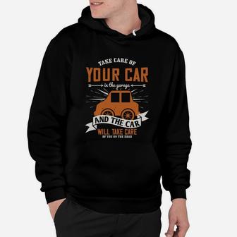 Take Care Of Your Car In The Garage And The Car Will Take Care Of You On The Road Hoodie - Seseable