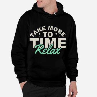Take More To Time Relax Wishes New Year Eve Gift Hoodie - Seseable