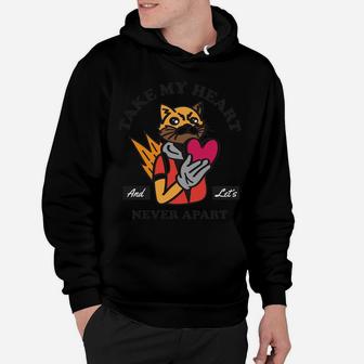 Take My Heart And Lets Never Apart Love Quote Gift Hoodie - Seseable