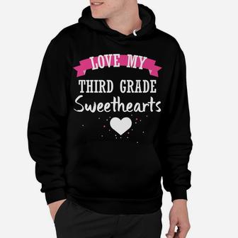 Teacher Valentine Day Love My Third Grade Sweethearts Hoodie - Seseable