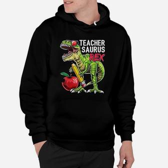 Teachersaurus Rex Teacher Dinosaur Back To School Gift Hoodie - Seseable