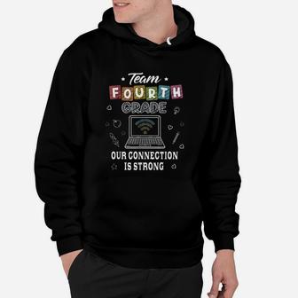 Team Fourth Grade Our Connection Is Strong Student Teacher Hoodie - Seseable
