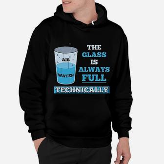 Technically The Glass Is Always Full Science Hoodie - Seseable