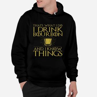 Thats What I Do I Drink Bourbon And I Know Things Tshirt 1 Hoodie - Seseable