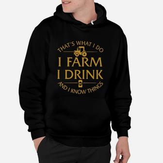 Thats What I Do I Farm I Drink And I Know Things Hoodie - Seseable