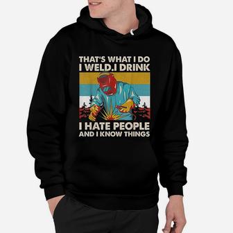Thats What I Do I Weld I Drink I Hate People Retro Vintage Hoodie - Seseable