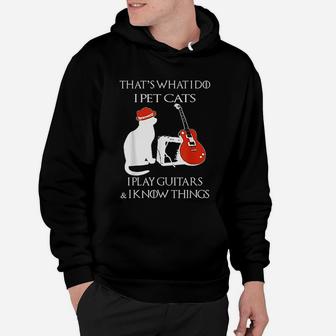 Thats What I Do Pet Cats Play Guitars And I Know Things Hoodie - Seseable