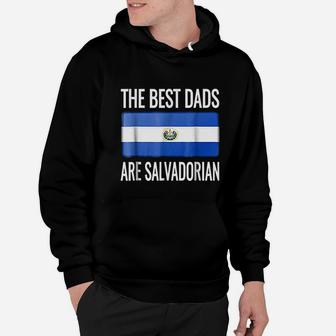 The Best Dads Are Salvadorian El Salvador Flag Hoodie - Seseable