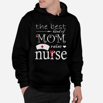 The Best Kind Of Mom Raises A Nurse Gifts Hoodie - Seseable