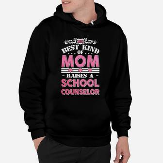 The Best Kind Of Mom Raises A School Counselor Gift T-shirt Hoodie - Seseable