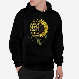 The Best Kind Of Mom Raises A Social Worker Mothers Day Hoodie - Seseable
