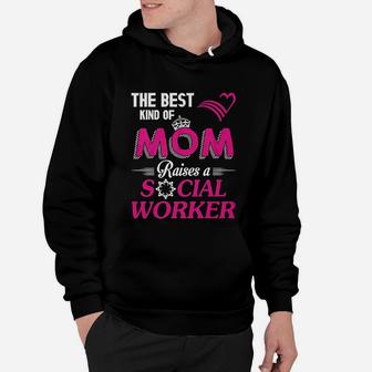 The Bestd Kind Of Mom Raises A Social Worker Gift Hoodie - Seseable