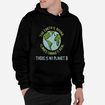 The Earth Is Round Climate Change Is Real Hoodie - Seseable