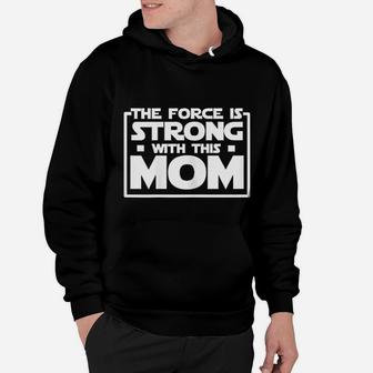 The Force Is Strong With This Mom Hoodie - Seseable