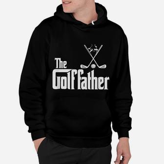 The Golffather Golf, best christmas gifts for dad Hoodie - Seseable