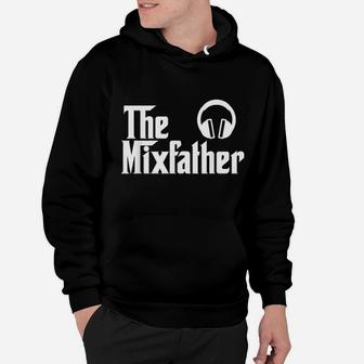 The Mix Father Funny Disk Jockey Dj Hoodie - Seseable