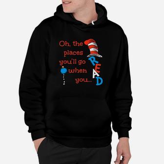 The Places You'll Go When You Read Hat Dr Seuss Hoodie - Seseable
