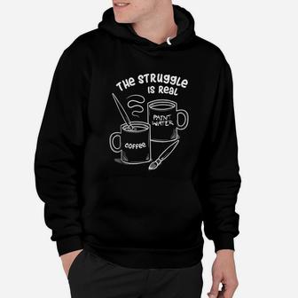 The Struggle Is Real Frustrated Fine Artist Hoodie - Seseable