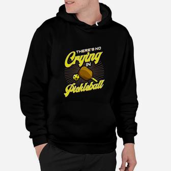 There Is No Crying In Pickleball Paddle Pickleball Player Hoodie - Seseable