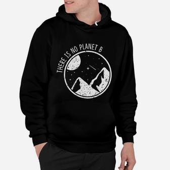 There Is No Planet B Climate Change Natur Recycling Hoodie - Seseable