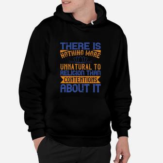 There Is Nothing More Unnatural To Religion Than Contentions About It Hoodie - Seseable