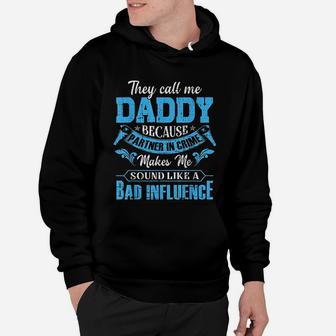 They Call Me Daddy Because Partner In Crime Hoodie - Seseable