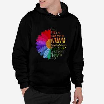 They Call Me Mimi Because I Am Too Cool To Be Grandma Hoodie - Seseable
