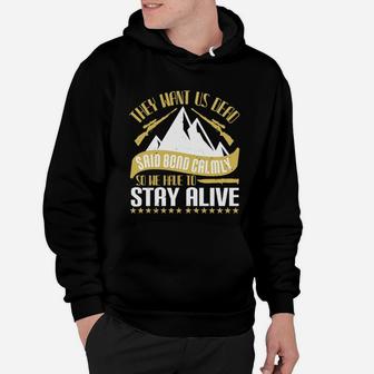 They Want Us Dead Said Bond Calmly So We Have To Stay Alive Hoodie - Seseable