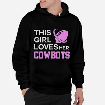 This Girl Loves Her Cowboys Cute Texas Dallas Hoodie - Seseable