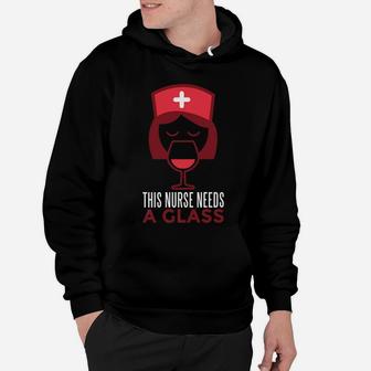 This Nurse Needs A Glass Of Wine Hoodie - Seseable