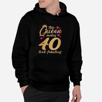 This Queen Makes 40 Look Fabulous Funny 40th Birthday Hoodie - Seseable