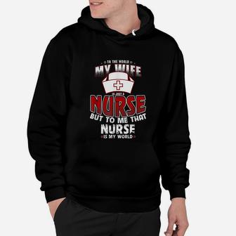 To The World My Wife Is Just A Nurse Hoodie - Seseable