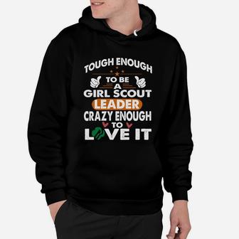 Tough To Be Girl Scout Leader, Crazy Enough Love It T-shirt Hoodie - Seseable