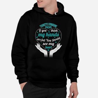 Tourette Syndrome Mom If You Think My Hands Are Full You Should See My Heart Hoodie - Seseable