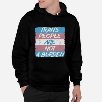 Trans People Not A Burden Pride Flag T-shirt Hoodie - Seseable